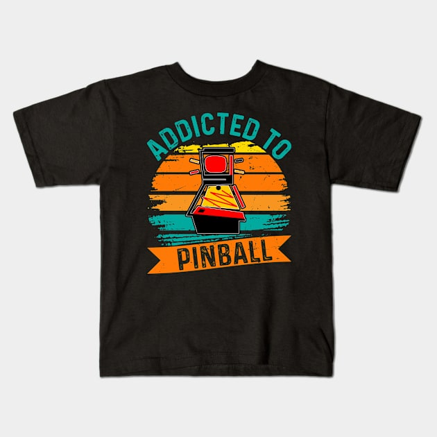 Addicted To Pinball Kids T-Shirt by Shirtjaeger